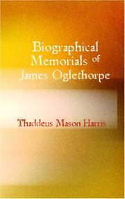 Cover of: Biographical Memorials of James Oglethorpe by Thaddeus Mason Harris, Thaddeus Mason Harris