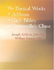 Cover of: The Poetical Works of Addison; Gay\'s Fables; and Somerville\'s Chase (Large Print Edition)