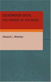 Cover of: Deadwood Dick The Prince of the Road: or The Black Rider of the Black Hills