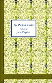 Cover of: The Poetical Works of John Dryden Volume 2: With Life Critical Dissertation and Explanatory