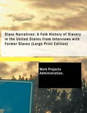 Cover of: Slave Narratives: A Folk History of Slavery in the United States From Interviews with Former Slaves (Large Print Edition) by Work Projects Administration