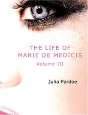 Cover of: The Life of Marie de Medicis  Volume 3 (Large Print Edition) | Julia Pardoe