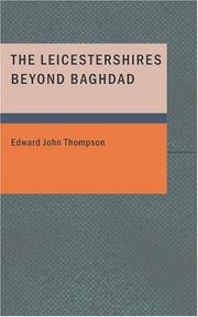 Cover of: The Leicestershires beyond Baghdad by Edward John Thompson