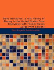 Cover of: Slave Narratives: a Folk History of Slavery in the United States From Interviews with Former Slaves (Large Print Edition) by Work Projects Administration
