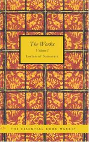 Cover of: The Works of Lucian of Samosata, Volume 1 by Lucian of Samosata