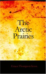 Cover of: The Arctic Prairies by Ernest Thompson Seton