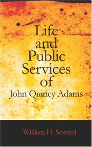 Cover of: Life and Public Services of John Quincy Adams: Sixth President of the Unied States