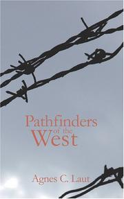 Pathfinders of the West: Being the Thrilling Story of the Adventures of the Men Who Discovered the Great Northwest by Agnes C. Laut