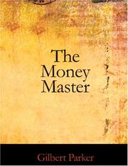 Cover of: The Money Master (Large Print Edition) by Gilbert Parker, Gilbert Parker