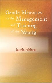 Cover of: Gentle Measures in the Management and Training of the Young by Jacob Abbott, Jacob Abbott