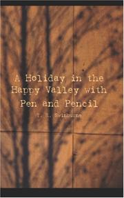 A Holiday In The Happy Valley With Pen And Pencil by T. R. Swinburne