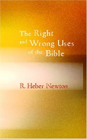 The Right And Wrong Uses Of The Bible by Richard Heber Newton