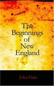 Cover of: The Beginnings of New England by John Fiske, John Fiske