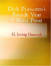 Cover of: Dick Prescotts/s Fourth Year at West Point (Large Print Edition) | H. Irving Hancock