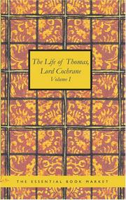 Cover of: The Life of Thomas, Lord Cochrane: Tenth Earl of Dundonald, G.C.B., Admiral of the Re