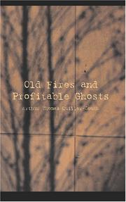 Cover of: Old Fires and Profitable Ghosts by Arthur Quiller-Couch, Arthur Quiller-Couch