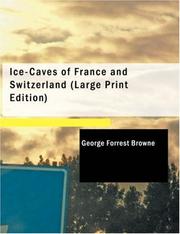 Cover of: Ice-Caves of France and Switzerland (Large Print Edition) by Forrest Browne
