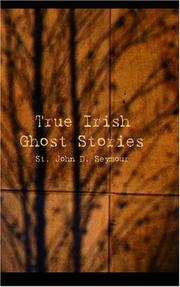 Cover of: True Irish Ghost Stories by St. John D. Seymour