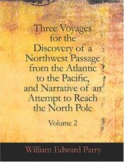 Cover of: Three Voyages for the Discovery of a Northwest Passage from the Atlantic to the Pacific, and Narrative of an Attempt to Reach the North Pole, Volume 2 (Large Print Edition)