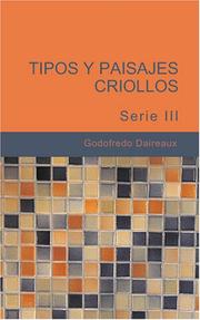 Cover of: Tipos y Paisajes Criollos Serie III by Godofredo Daireaux, Godofredo Daireaux