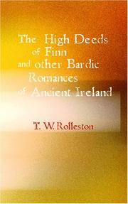 Cover of: The High Deeds of Finn and other Bardic Fictions of Ancient Ireland by Thomas William Hazen Rolleston