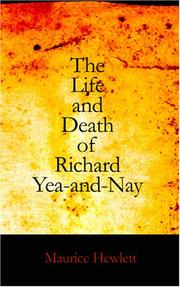 The Life and Death of Richard Yea-and-Nay by Maurice Henry Hewlett