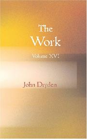 Cover of: The Works of John Dryden Volume XVI