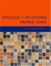 Cover of: Pipiolos y Pelucones I Tomo (Large Print Edition) by Daniel Barros Grez