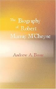 Cover of: The Biography of Robert Murray M\'Cheyne by Andrew A. Bonar, Andrew A. Bonar