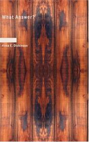 Cover of: What Answer? by Anna E. Dickinson, Anna E. Dickinson