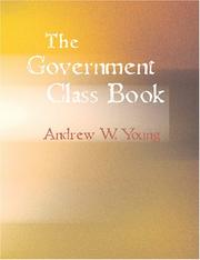 Cover of: The Government Class Book (Large Print Edition): Designed for the Instruction of Youth in the Princ