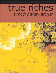 Cover of: True Riches (Large Print Edition) by Timothy Shay Arthur