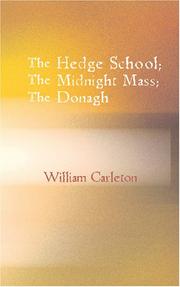 Cover of: The Hedge School; The Midnight Mass; The Donagh by William Carleton, William Carleton