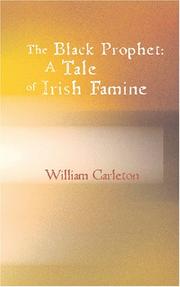 Cover of: The Black Prophet: A Tale Of Irish Famine: The Works of William Carleton Volume Three