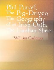 Cover of: Phil Purcel The Pig-Driver; The Geography of an Irish Oath The Lianhan Shee (Large Print Edition): The Works of William Carleton Volume Three