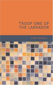 Cover of: Troop One of the Labrador by Dillon Wallace