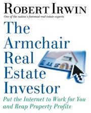 Cover of: The Armchair Real Estate Investor: Put the Internet to Work for You and Reap Property Profits