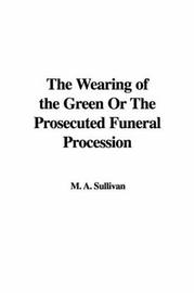 Cover of: The Wearing of the Green or the Prosecuted Funeral Procession | M. A. Sullivan