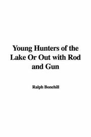 Cover of: Young Hunters of the Lake or Out With Rod and Gun