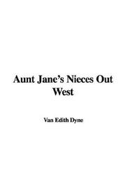Cover of: Aunt Jane's Nieces Out West