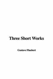 Cover of: Three Short Works by Gustave Flaubert, Gustave Flaubert