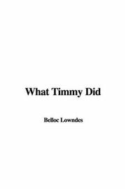 Cover of: What Timmy Did by Marie Belloc Lowndes