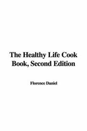 The healthy life cook book by Florence Daniel