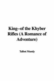 Cover of: King--of the Khyber Rifles by Talbot Mundy, Talbot Mundy