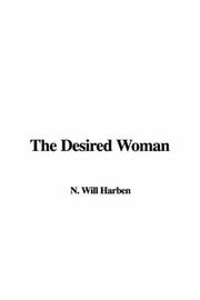 Cover of: The Desired Woman by Will N. Harben, Will N. Harben