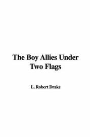 Cover of: The Boy Allies Under Two Flags by Robert E. Drake