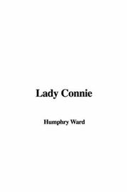 Cover of: Lady Connie by Mary Augusta Ward, Mary Augusta Ward