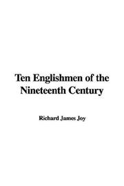 Cover of: Ten Englishmen of the Nineteenth Century | Richard James Joy