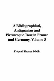 Cover of: A Bibliographical, Antiquarian And Picturesque Tour in France And Germany by Thomas Frognall Dibdin