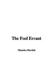 Cover of: The Fool Errant by Maurice Henry Hewlett